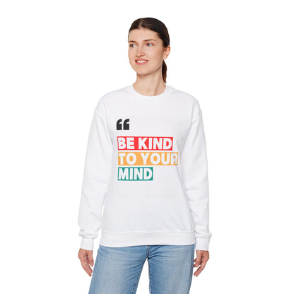 Be Kind Crewneck Sweatshirt - Motivational Quote Sweater, Gift for Mental Health Advocates, Cozy Sweatshirt, Inspirational Apparel, Unisex