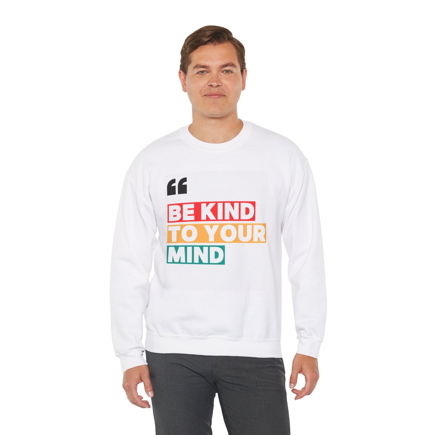 Be Kind Crewneck Sweatshirt - Motivational Quote Sweater, Gift for Mental Health Advocates, Cozy Sweatshirt, Inspirational Apparel, Unisex