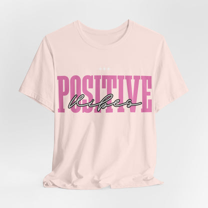 Positive Vibes Unisex Jersey Short Sleeve Tee, Casual T-Shirt, Motivational Shirt, Gift for Friends, Summer Outfit, Positive Energy Tee