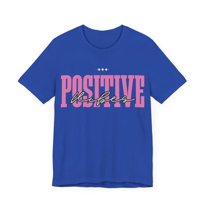 Positive Vibes Unisex Jersey Short Sleeve Tee, Casual T-Shirt, Motivational Shirt, Gift for Friends, Summer Outfit, Positive Energy Tee