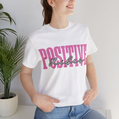 Positive Vibes Unisex Jersey Short Sleeve Tee, Casual T-Shirt, Motivational Shirt, Gift for Friends, Summer Outfit, Positive Energy Tee