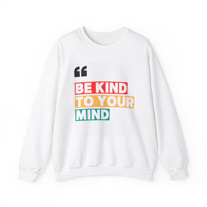 Be Kind Crewneck Sweatshirt - Motivational Quote Sweater, Gift for Mental Health Advocates, Cozy Sweatshirt, Inspirational Apparel, Unisex