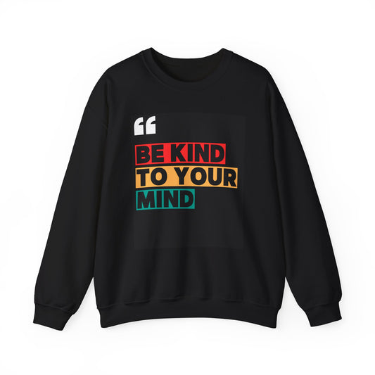 Be Kind Crewneck Sweatshirt - Motivational Quote Sweater, Gift for Mental Health Advocates, Cozy Sweatshirt, Inspirational Apparel, Unisex