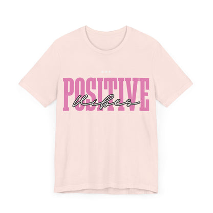 Positive Vibes Unisex Jersey Short Sleeve Tee, Casual T-Shirt, Motivational Shirt, Gift for Friends, Summer Outfit, Positive Energy Tee